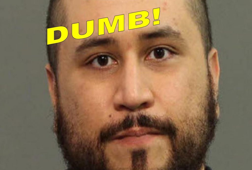 GEORGE ZIMMERMAN IS OUR NEWEST DUMBASS