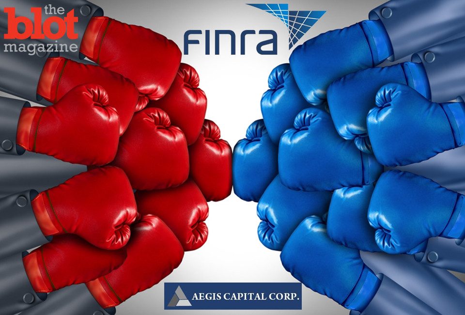 Aegis Capital Corp. is the latest victim in government tyranny at the hand of FINRA, the “watch dog” for America’s securities industry