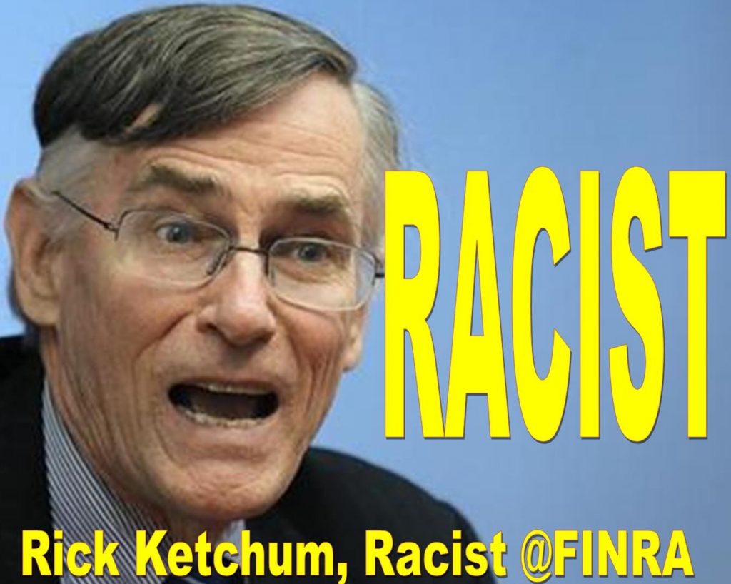 SHAMELESS FINRA CEO RICK KETCHUM SUPPORTS ANTISEMITISM, RACIST REMARKS CAUGHT