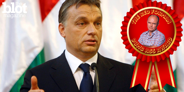 Because of his country's treatment of Syrian refugees trying to pass through, Hungarian Prime Minister Viktor Orban just won our Red Forman Dumbass Award. (dailynewshungary.com photo) 