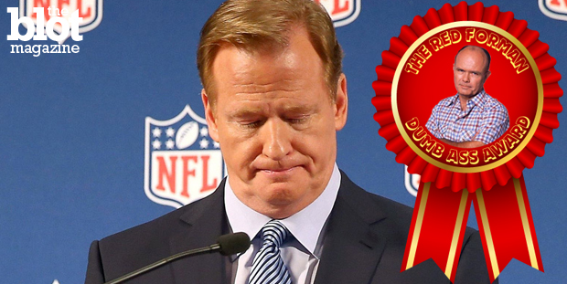 For his mishandling of 'Deflategate,' we toss our league-approved inflated Red Forman Dumbass Award to NFL Commissioner Roger Goodell. Touchdown! (veooz.com photo)