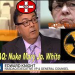 Wild NASDAQ Lawyer Edward Knight Vows to Nuke SEC Chair Mary Jo White