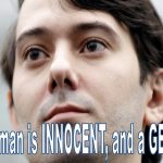 False Prosecution, Why the Martin Shkreli Criminal Case is So Dumb, a Loser for the Government